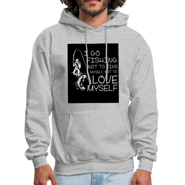 I Go Fishing Not To Find Myself, But To Love Myself Men's Hoodie - heather gray