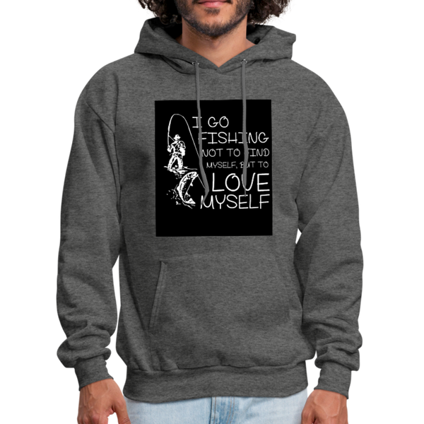 I Go Fishing Not To Find Myself, But To Love Myself Men's Hoodie - charcoal gray