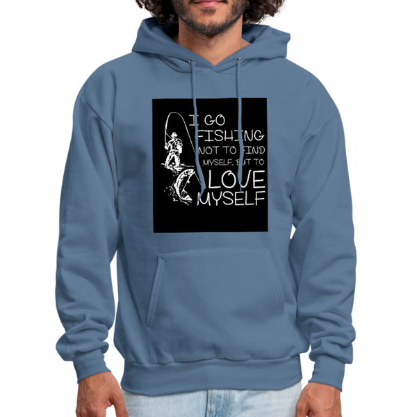 I Go Fishing Not To Find Myself, But To Love Myself Men's Hoodie - denim blue