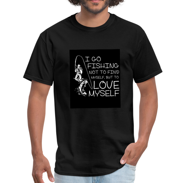 I Go Fishing Not To Find Myself, But To Love Myself Men's T-Shirt - black