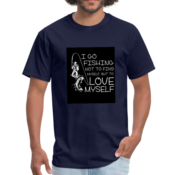 I Go Fishing Not To Find Myself, But To Love Myself Men's T-Shirt - navy