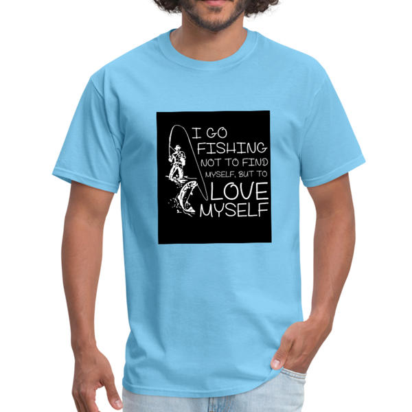 I Go Fishing Not To Find Myself, But To Love Myself Men's T-Shirt - aquatic blue