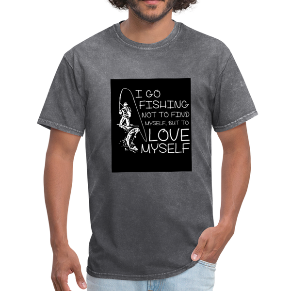 I Go Fishing Not To Find Myself, But To Love Myself Men's T-Shirt - mineral charcoal gray