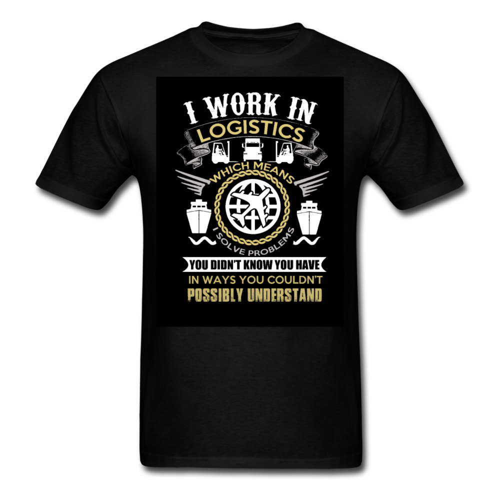 I Work In Logistics Men's T-Shirt - black