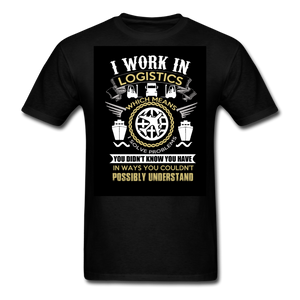 I Work In Logistics Men's T-Shirt - black