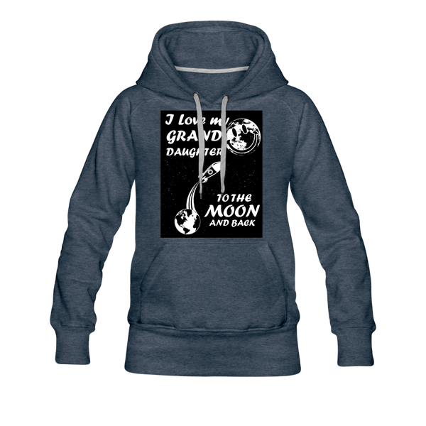 I Love My Granddaughter To the Moon & Back Women’s Premium Hoodie - heather denim