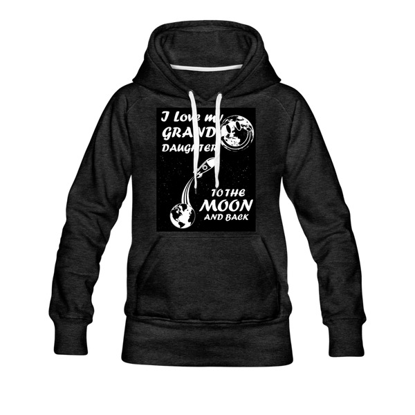 I Love My Granddaughter To the Moon & Back Women’s Premium Hoodie - charcoal gray