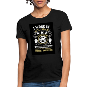 I Work In Logistics Women's T-Shirt - black