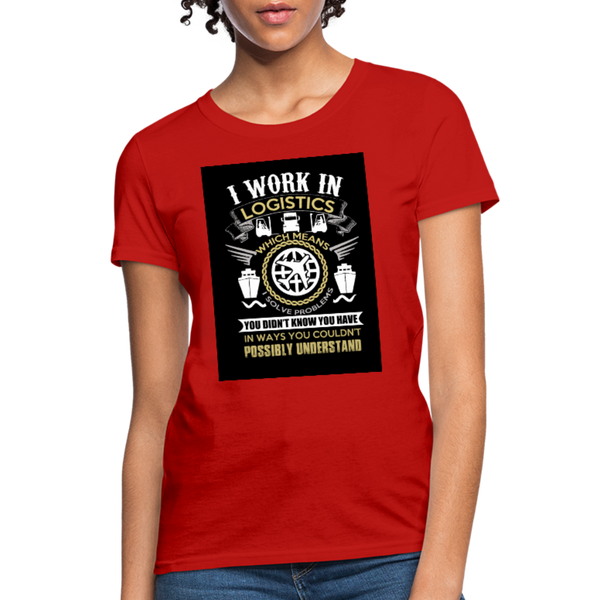 I Work In Logistics Women's T-Shirt - red