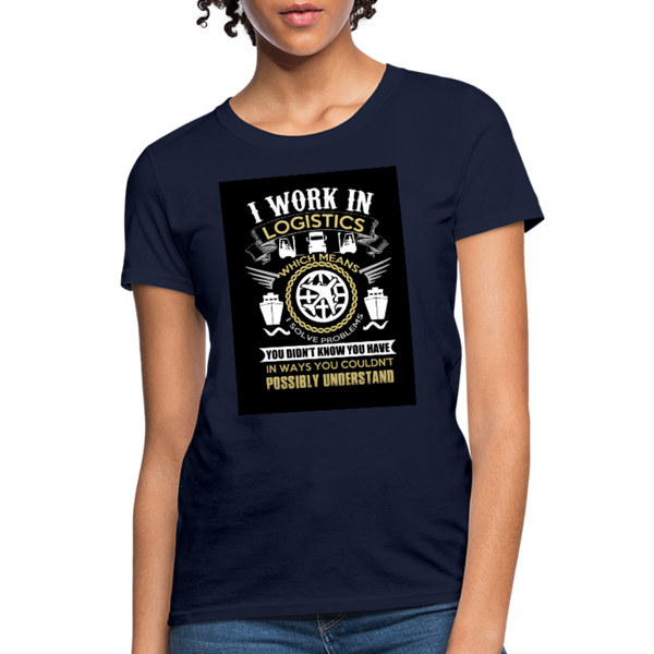 I Work In Logistics Women's T-Shirt - navy