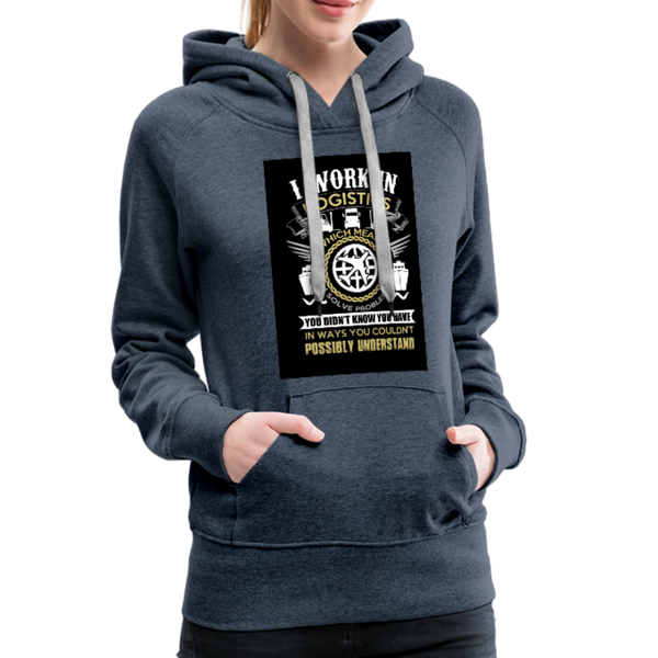 I Work In Logistics Women’s Premium Hoodie - heather denim