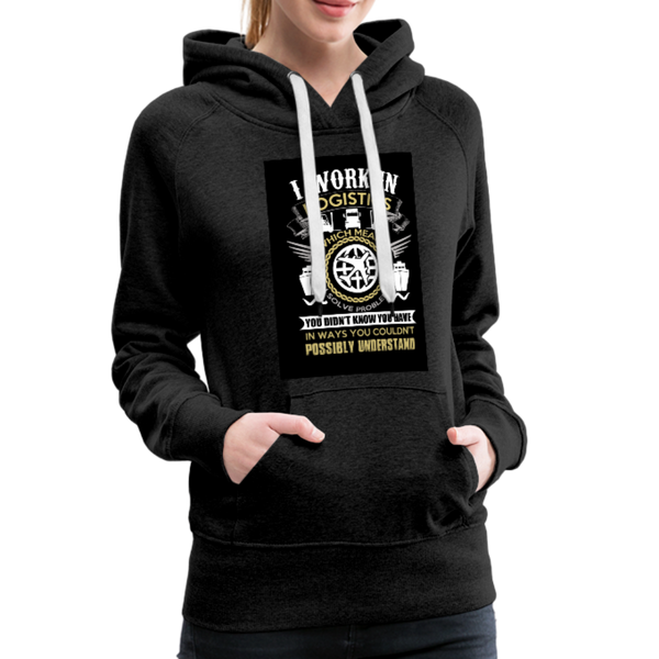 I Work In Logistics Women’s Premium Hoodie - charcoal gray