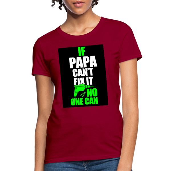 If Papa Can't Fix It No One Can Women's T-Shirt - dark red