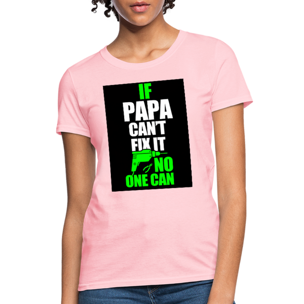 If Papa Can't Fix It No One Can Women's T-Shirt - pink