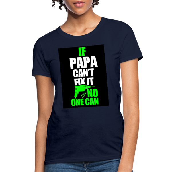 If Papa Can't Fix It No One Can Women's T-Shirt - navy