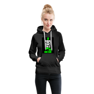 If Papa Can't Fix It No One Can Women’s Premium Hoodie - black