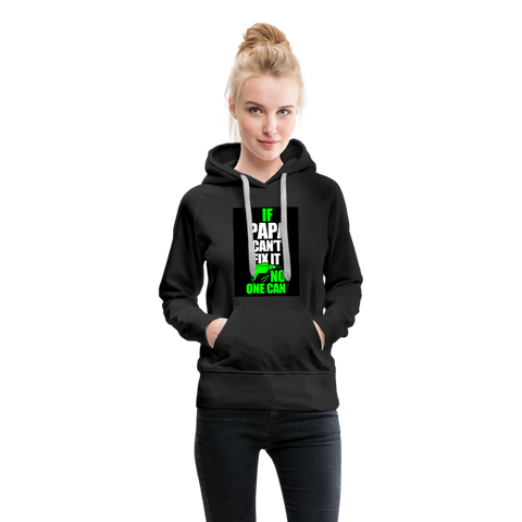 If Papa Can't Fix It No One Can Women’s Premium Hoodie - black