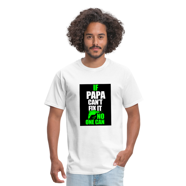 If Papa Can't Fix It No One Can Men's T-Shirt - white