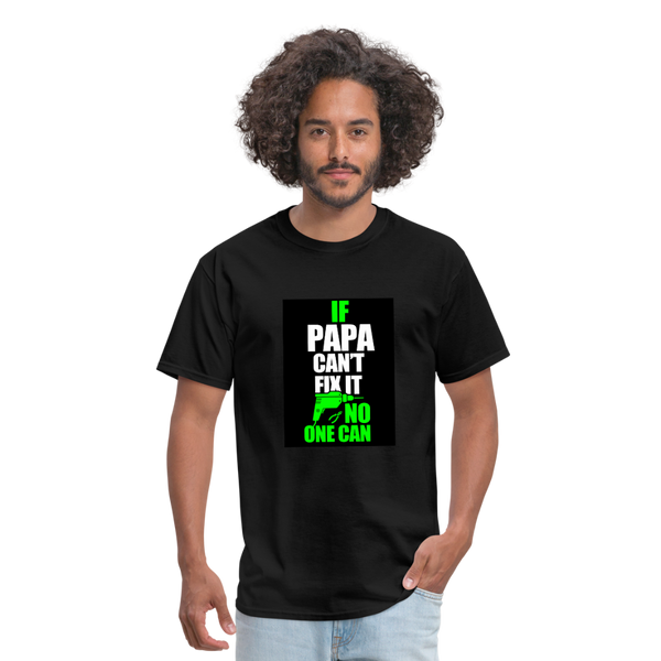 If Papa Can't Fix It No One Can Men's T-Shirt - black