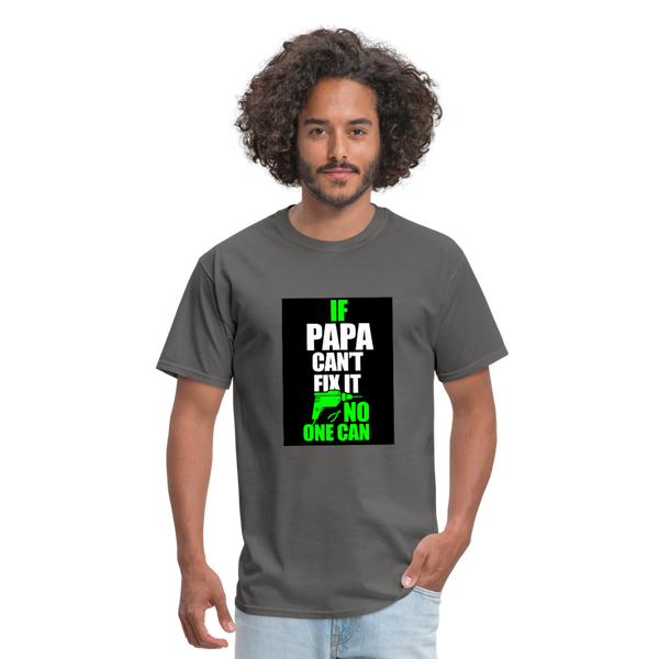 If Papa Can't Fix It No One Can Men's T-Shirt - charcoal