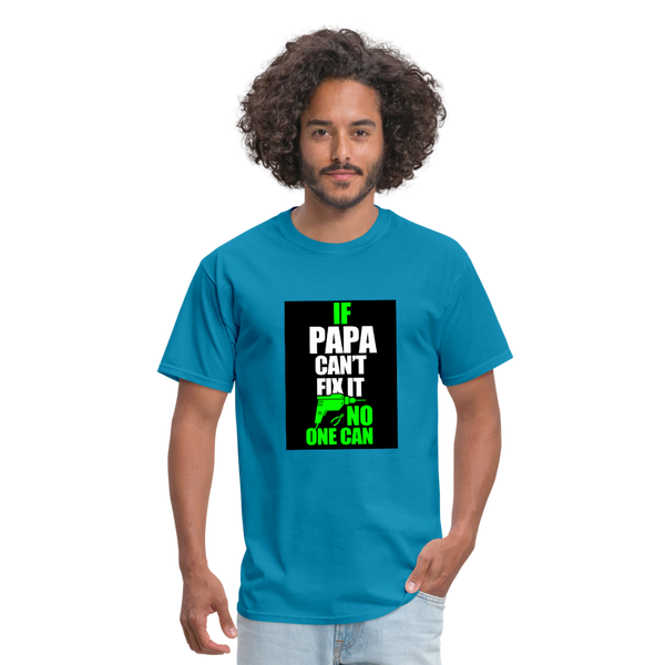 If Papa Can't Fix It No One Can Men's T-Shirt - turquoise