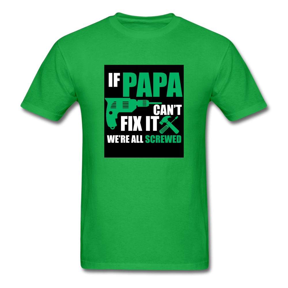 If Papa Can't Fix It We're All Screwed Men's Green T-Shirt - bright green