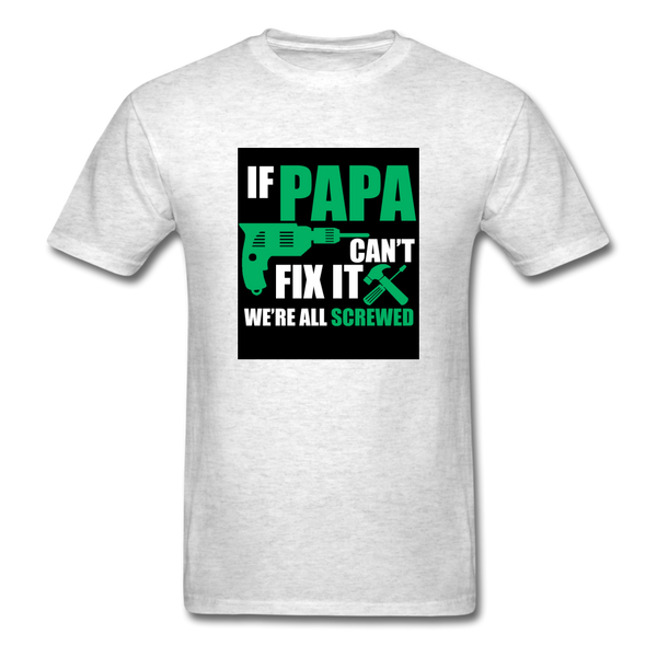 If Papa Can't Fix It We're All Screwed Men's Green T-Shirt - light heather gray