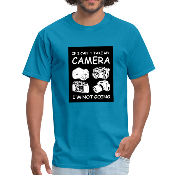 If I Can't Take My Camera I'm Not Going Men's T-Shirt - turquoise