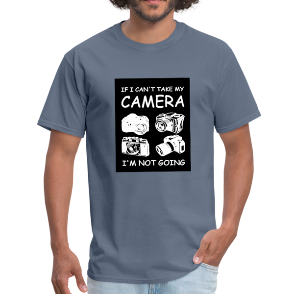 If I Can't Take My Camera I'm Not Going Men's T-Shirt - denim