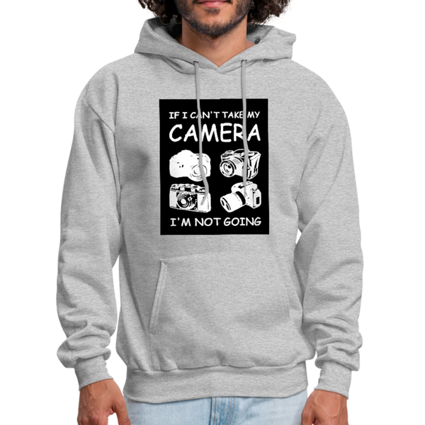 If I Can't Take My Camera I'm Not Going Men's Hoodie - heather gray