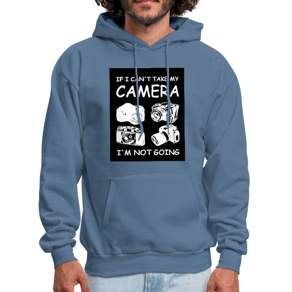 If I Can't Take My Camera I'm Not Going Men's Hoodie - denim blue