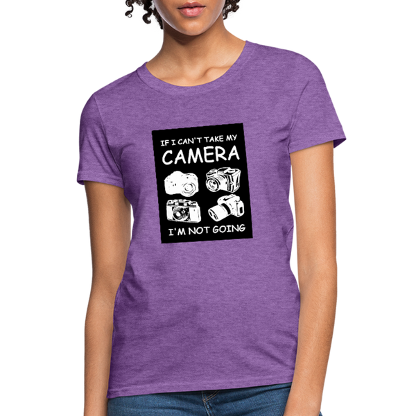 If I Can't Take My Camera I'm Not Going Women's T-Shirt - purple heather