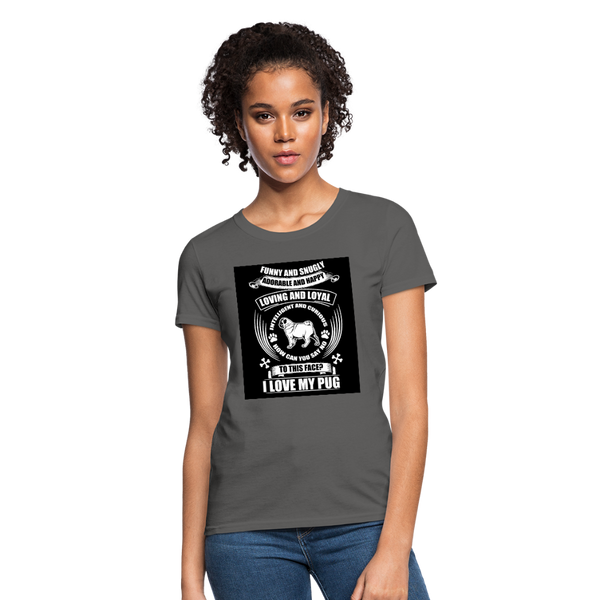 I Love My Pug Women's T-Shirt - charcoal