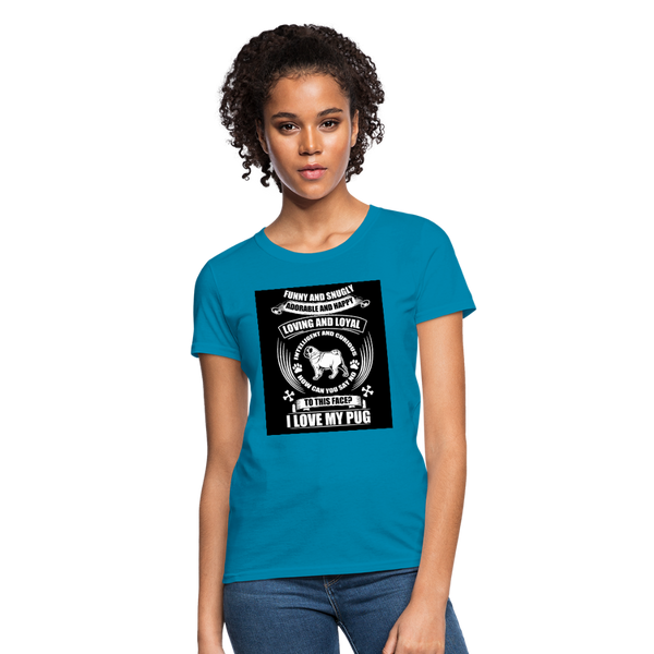 I Love My Pug Women's T-Shirt - turquoise