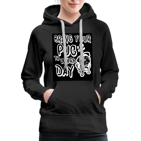 Bring Your Pug To Work Day Women’s Premium Hoodie - black