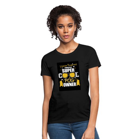 Super Cool Pug Owner Women's T-Shirt - black