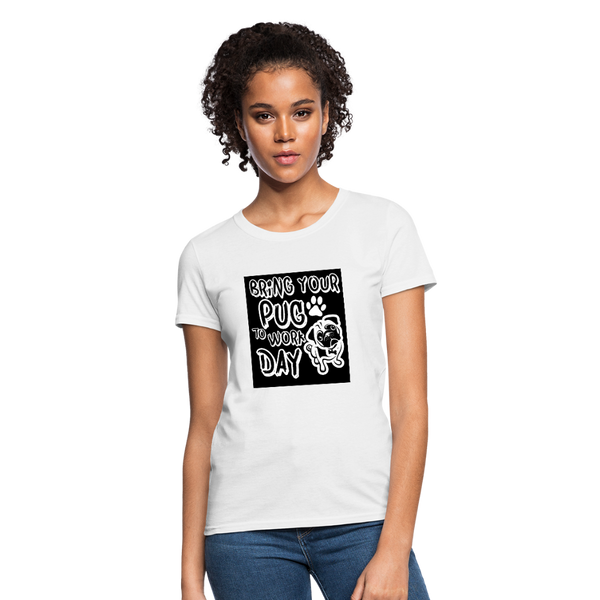 Bring Your Pug To Work Day Women's T-Shirt - white