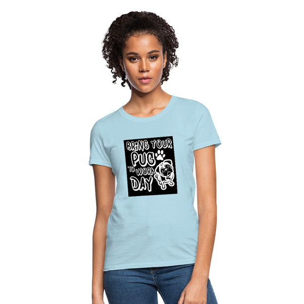 Bring Your Pug To Work Day Women's T-Shirt - powder blue