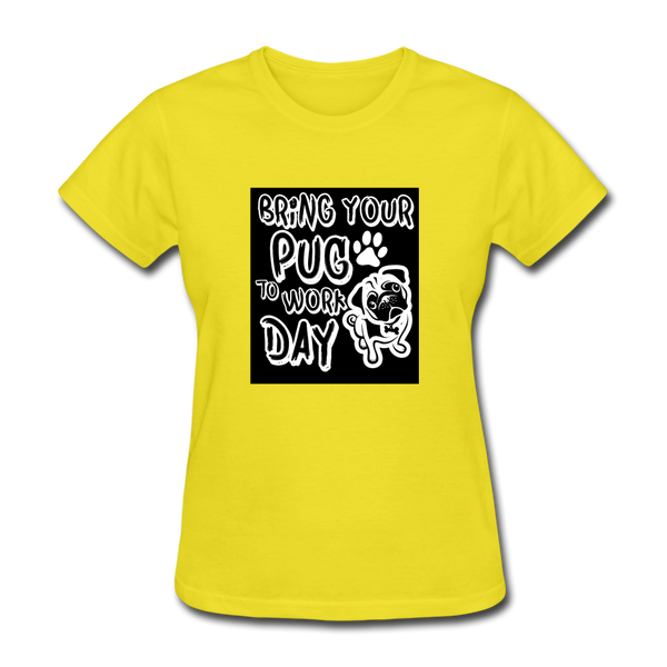 Bring Your Pug To Work Day Women's T-Shirt - yellow