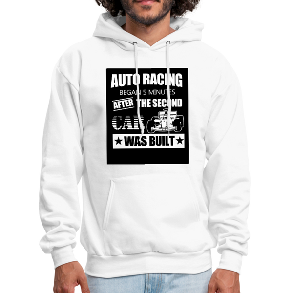 Auto Racing Began 5 Minutes After The Second Car Was Built Men's Hoodie - white