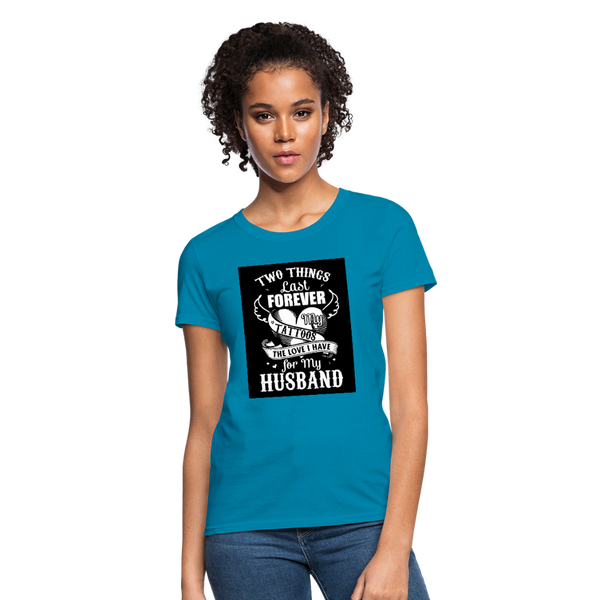 Two Things Last Forever Women's T-Shirt - turquoise