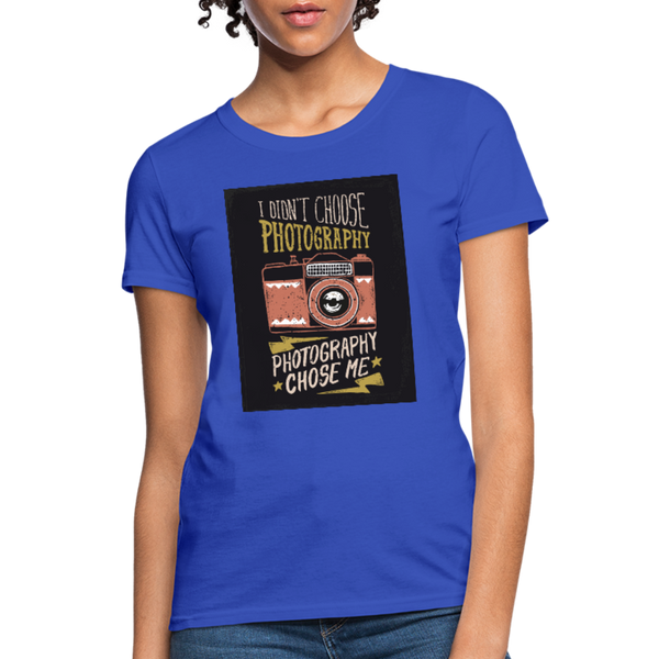 I Didn't Choose Photography Photography Chose Me Women's T-Shirt - royal blue