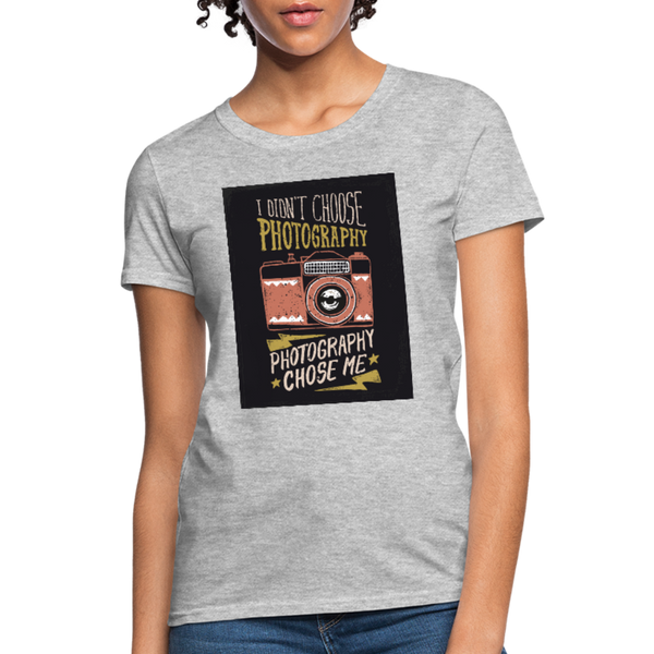 I Didn't Choose Photography Photography Chose Me Women's T-Shirt - heather gray