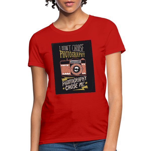 I Didn't Choose Photography Photography Chose Me Women's T-Shirt - red