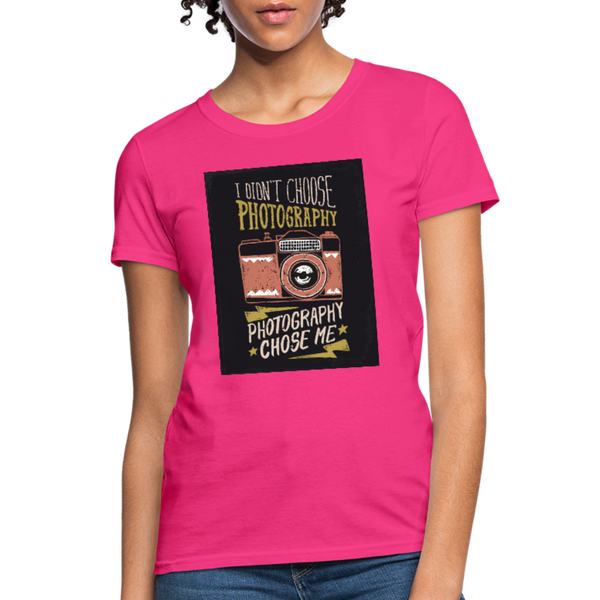 I Didn't Choose Photography Photography Chose Me Women's T-Shirt - fuchsia