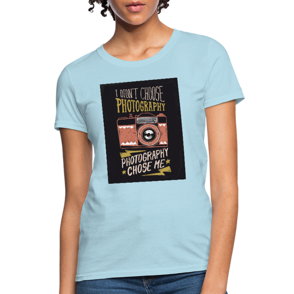 I Didn't Choose Photography Photography Chose Me Women's T-Shirt - powder blue