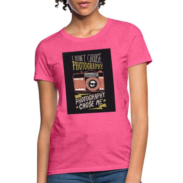 I Didn't Choose Photography Photography Chose Me Women's T-Shirt - heather pink