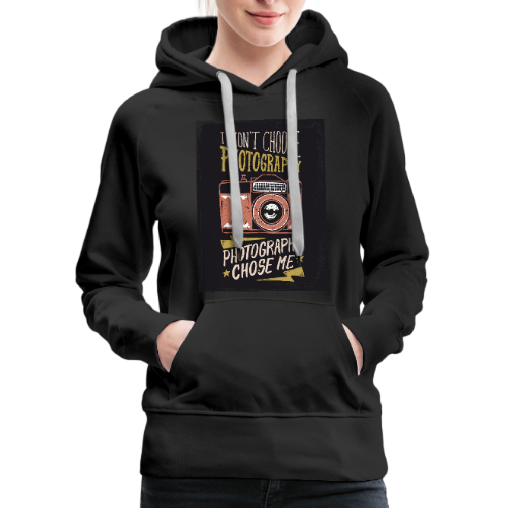 I Didn't Choose Photography Photography Chose Me Women’s Premium Hoodie - black