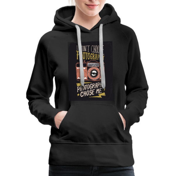 I Didn't Choose Photography Photography Chose Me Women’s Premium Hoodie - black