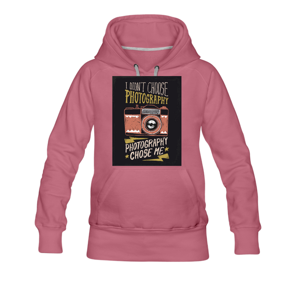 I Didn't Choose Photography Photography Chose Me Women’s Premium Hoodie - mauve